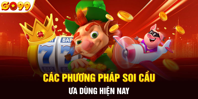 Các phương pháp soi cầu ưa dùng hiện nay