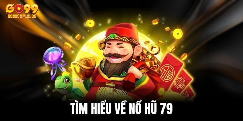 Nổ hũ 79 đang khuấy đảo thị trường cá cược Việt